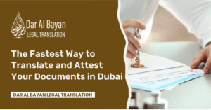 Translation and Attestation in Dubai: 5 Proven Ways to Save Time and Avoid Rejection