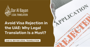 Avoid Visa Rejection in the UAE: Why Legal Translation Is a Must