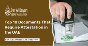 Top 10 Documents That Require Attestation in the UAE