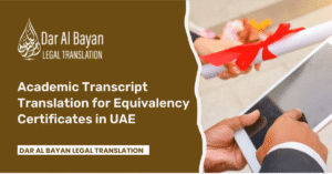 Academic Transcript Translation for Equivalency Certificates in UAE