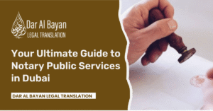 Your Ultimate Guide to Notary Public Services in Dubai