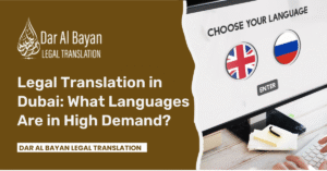Legal Translation in Dubai: What Languages Are in High Demand?