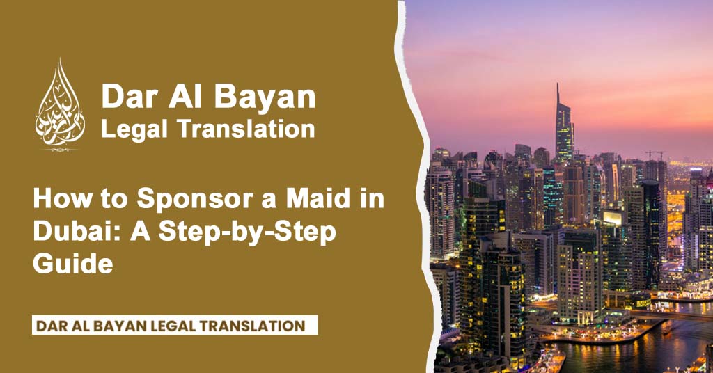 How to Sponsor a Maid in Dubai: A Step-by-Step Guide