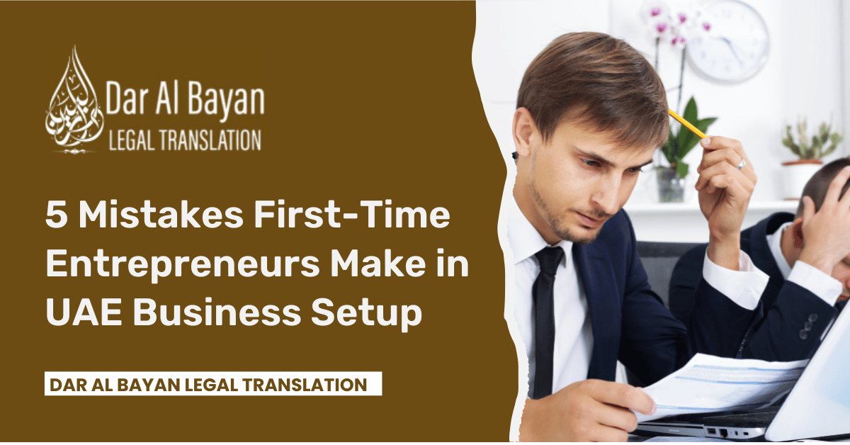 5 Mistakes First-Time Entrepreneurs Make in UAE Business Setup