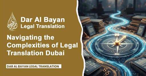 Navigating the Complexities of Legal Translation Dubai